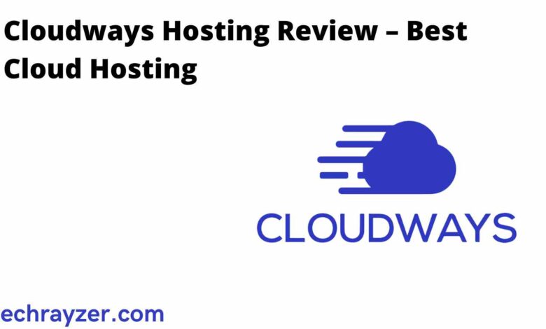 Cloudways Hosting Review – Best Cloud Hosting